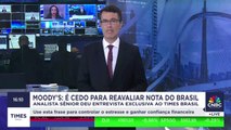Especialista da Moody's diz que é cedo para reavaliar nota de crédito do Brasil