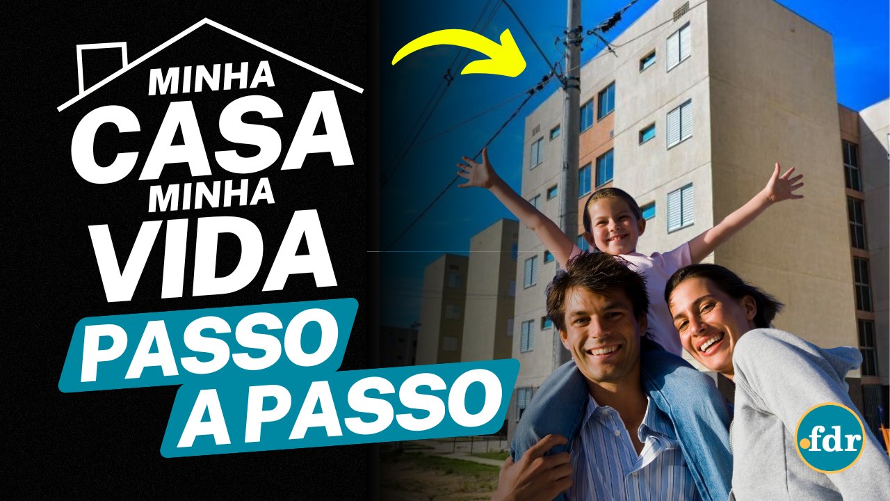 COMO SE INSCREVER NO MINHA CASA MINHA VIDA: O QUE VOCÊ PRECISA SABER PARA CONSEGUIR O FINANCIAMENTO