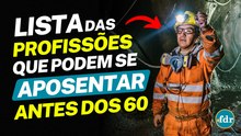 APOSENTADORIA ANTECIPADA 2025: LISTA DAS PROFISSÕES QUE PODEM RECEBER O BENEFÍCIO ANTES DOS 60 ANOS