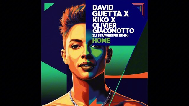 David Guetta x Kiko x Olivier Giacomotto - Home (DJ Strawbeeree Remix).