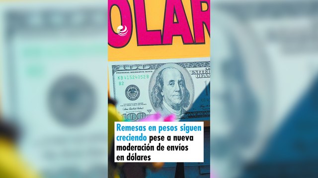 Remesas en pesos siguen creciendo pese a nueva moderación de envíos en dólares