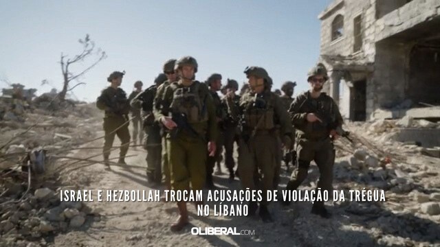 Israel e Hezbollah trocam acusações de violação da trégua no Líbano