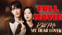 Kiss Me, My Dear Lover Full Drama Short