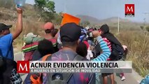 Acnur da a conocer la violencia a la que se enfrentan las mujeres en situación de movilidad