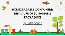 BIODEGRADABLE CONTAINERS: THE FUTURE OF SUSTAINABLE PACKAGING