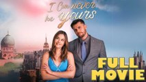 I Can Never Be Yours (FULL MOVIE) BILLIONAIRE, SHORT DRAMA, FILM, SHOW, ANIME, MOVIE