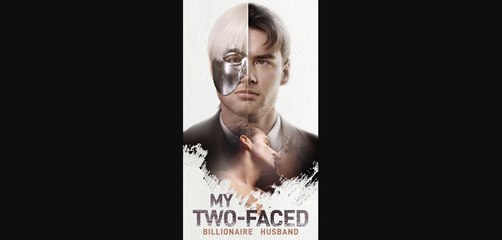 My Two-Faced Billionaire Husband (FULL MOVIE) BILLIONAIRE, SHORT DRAMA