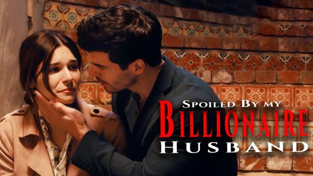 Spoiled By My Billionaire Husband Full Movie