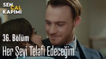 Her Şeyi Telafi Edeceğim - Sen Çal Kapımı 36. Bölüm