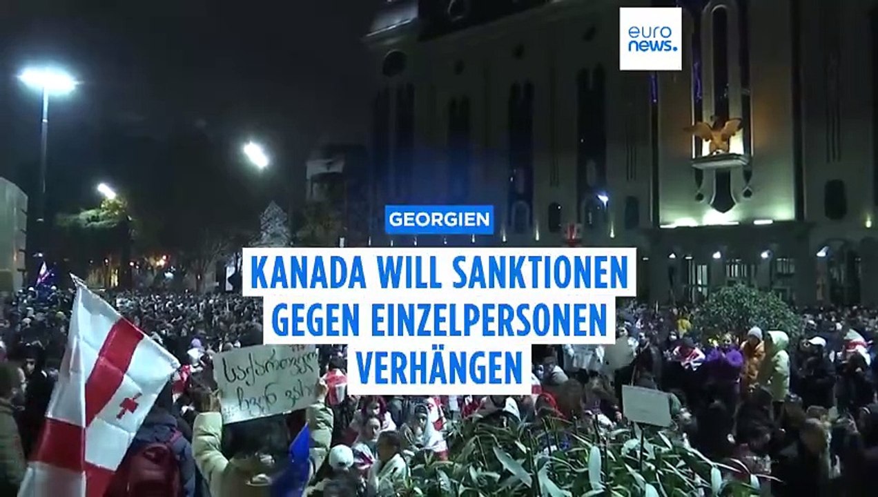 Proteste in Georgien: Kanada verhängt Sanktionen gegen Einzelpersonen