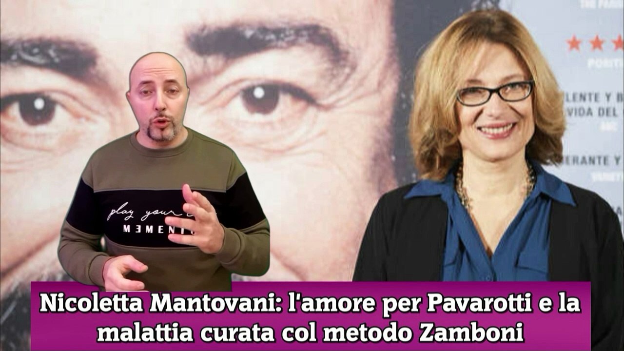 Nicoletta Mantovani l'amore per Pavarotti e la malattia curata col metodo Zamboni