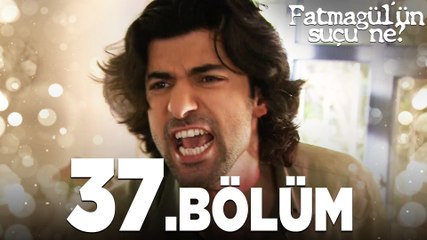 Fatmagül'ün Suçu Ne? 37.Bölüm - FULL BÖLÜM