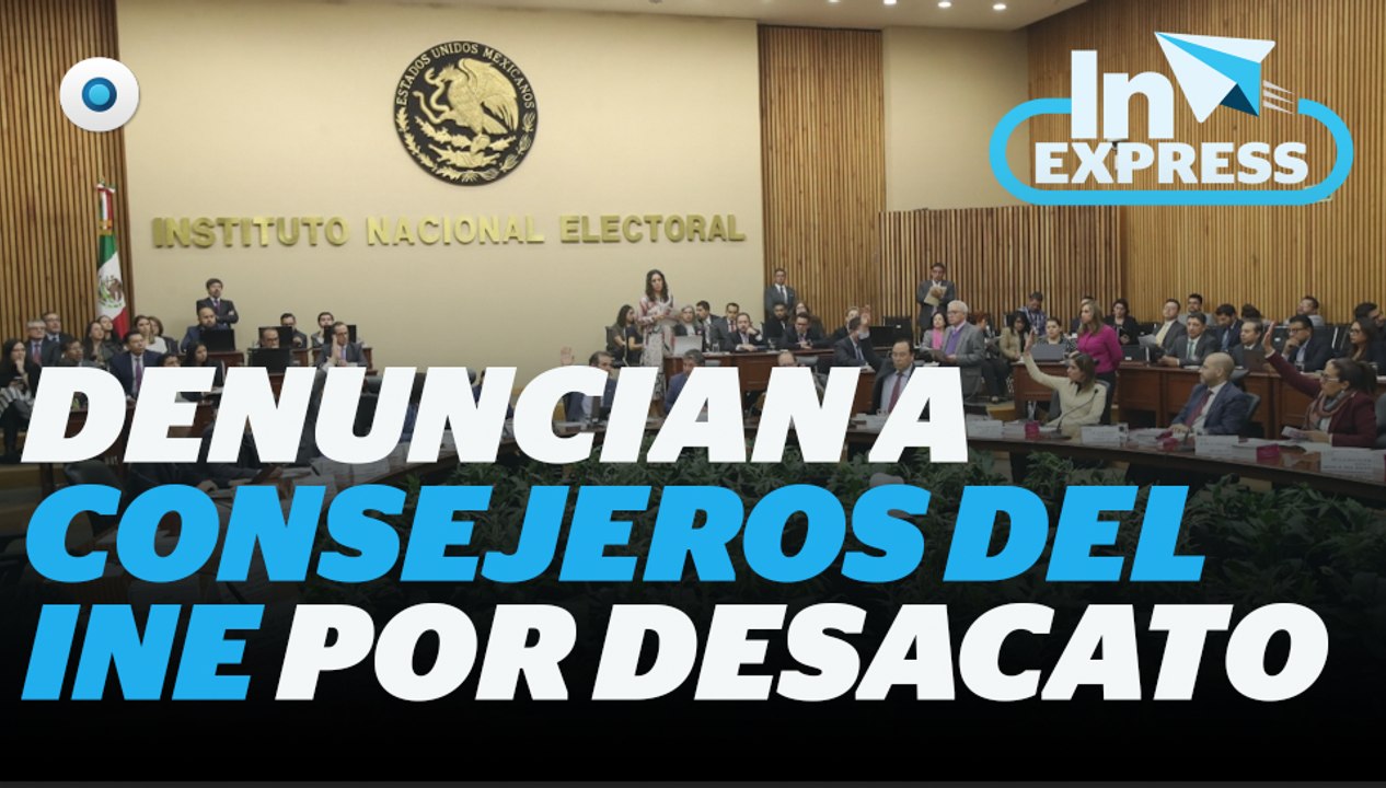 Denuncian a consejeros del INE por desacato I Reporte Indigo
