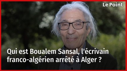 Qui est Boualem Sansal, l'écrivain franco-algérien arrêté à Alger ?