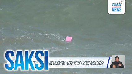 Russian actress na ikakasal na sana, patay matapos tangayin ng alon habang nagyo-yoga sa Thailand | Saksi