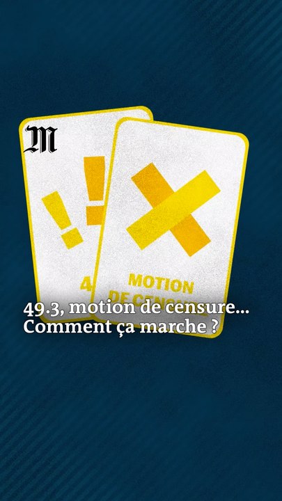 Comment fonctionnent le 49.3 et la motion de censure ?