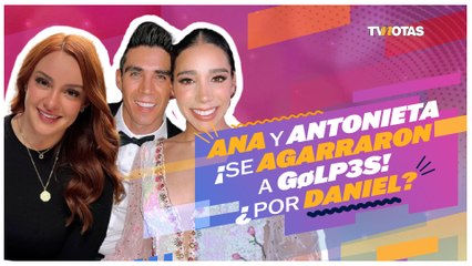 Ana Lago y Antonieta Gaxiola se agarraron a golpes