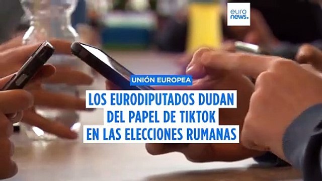 Los eurodiputados vigilan a TikTok por su rol en las elecciones rumanas