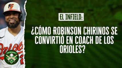 El Infield #181 // ¿Cómo Robinson Chirinos se convirtió en coach de los Orioles?