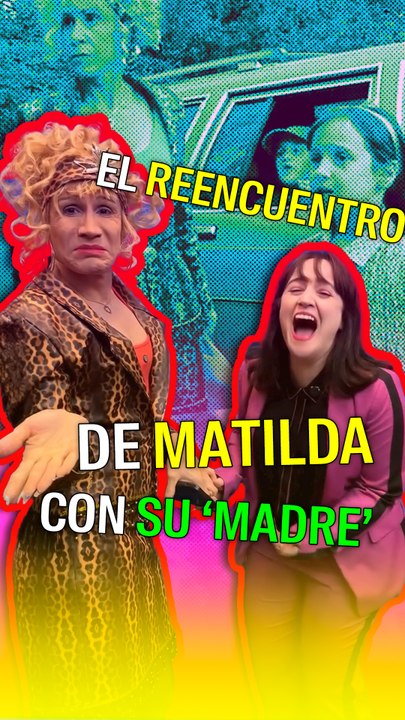 El reencuentro de Matilda con su ‘madre’