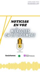 Resumen de Noticias Miércoles 04 de Diciembre 2024