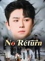 No Return - A poor man is poisoned and returns 10 years. Using his past life memories, he becomes the richest