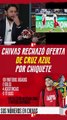 CHIVAS rechazó la OFERTA por CHIQUETE