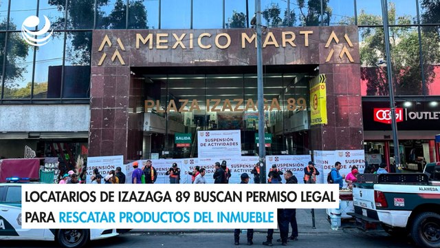 Locatarios de Izazaga 89 buscan permiso legal para rescatar productos del inmueble
