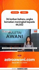 36 korban baharu, angka kematian meningkat kepada 44,502