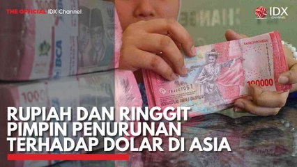 Rupiah dan Ringgit Pimpin Penurunan Terhadap Dolar di Asia