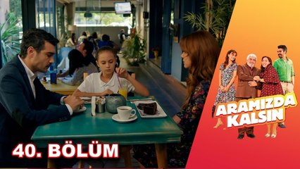 Aramızda Kalsın - 40. Bölüm HD