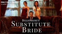 Bilinaire's Substitute Bride Part 1 | Full Movie Billionaire, Short Drama