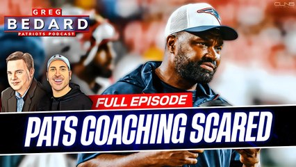 Patriots Continue to Coach SCARED | Greg Bedard Patriots Podcast