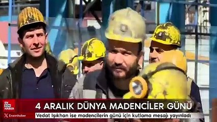 Vedat Işıkhan ise madencilerin günü için kutlama mesajı yayınladı
