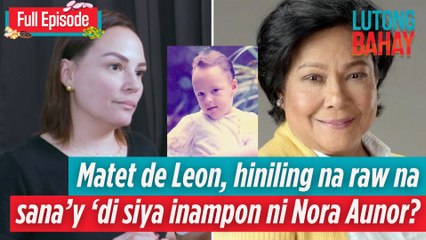 Matet de Leon, hiniling na raw na sana’y ‘di siya inampon ni Nora Aunor? (Full Episode)  | Lutong Bahay