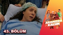 Aramızda Kalsın - 43. Bölüm HD