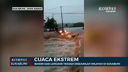 Banjir Dan Longsor Terjadi Disejumlah Wilayah Di Kabupaten Sukabumi