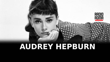 Audrey Hepburn storia di classe, luce ed eleganza