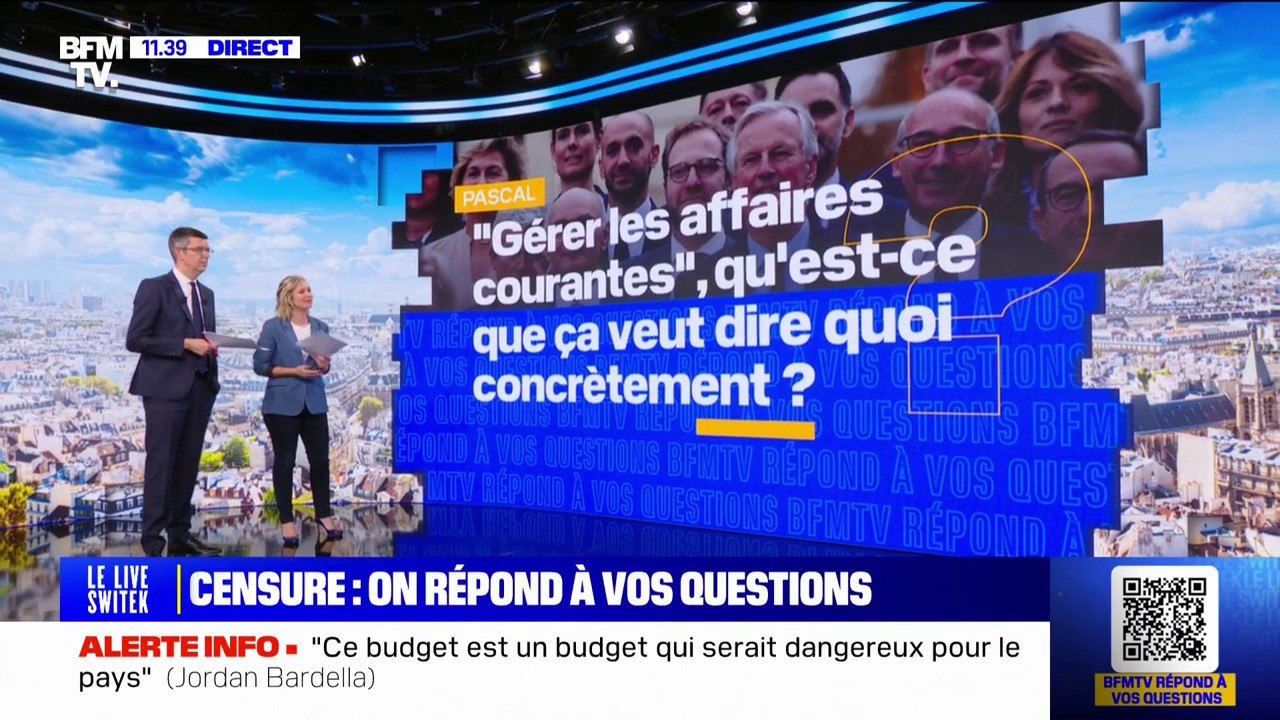 "Gérer les affaires courantes", qu'est-ce que ça veut dire? BFMTV répond à vos questions sur la motion de censure