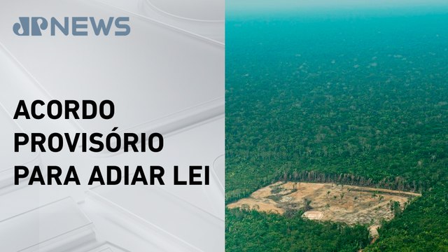 União Europeia confirma adiamento da lei antidesmatamento para 2025
