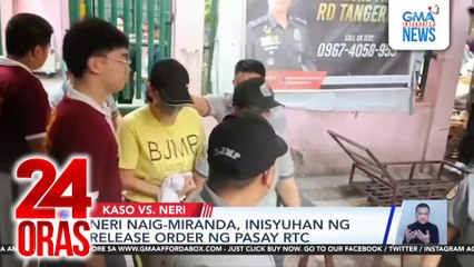 Neri Naig-Miranda, inisyuhan ng release order ng Pasay RTC | 24 Oras