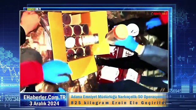 Adana Emniyet Müdürlüğü Narkoçelik-50 Operasyonu: 825 kilogram Eroin Ele Geçirildi