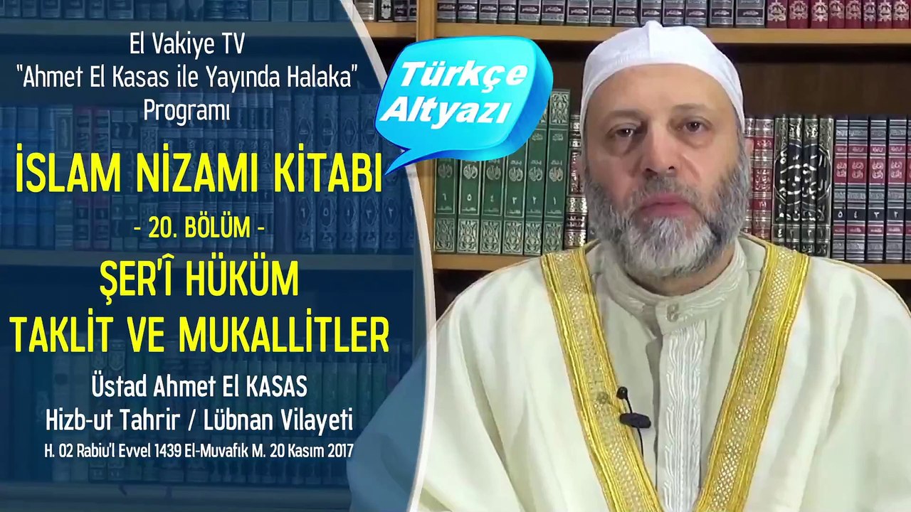 20. Bölüm - Şer'î Hüküm - Taklit ve Mukallitler - İslam Nizamı Kitabı - Ahmet El Kasas ile Yayında Halaka”