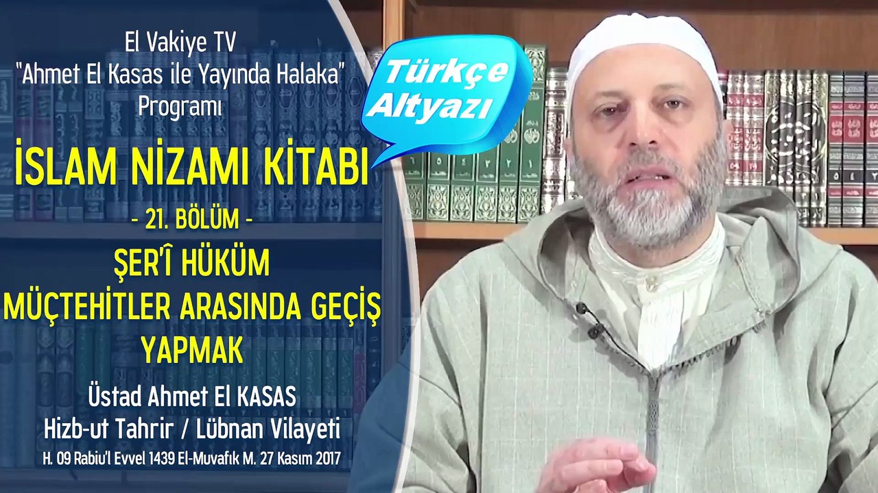 21. Bölüm - Şer'î Hüküm - Müçtehitler Arasında Geçiş Yapmak - İslam Nizamı Kitabı - Ahmet El Kasas ile Yayında Halaka”