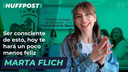 "Ser consciente de esto, hoy te hará un poco menos feliz". Por Marta Flich