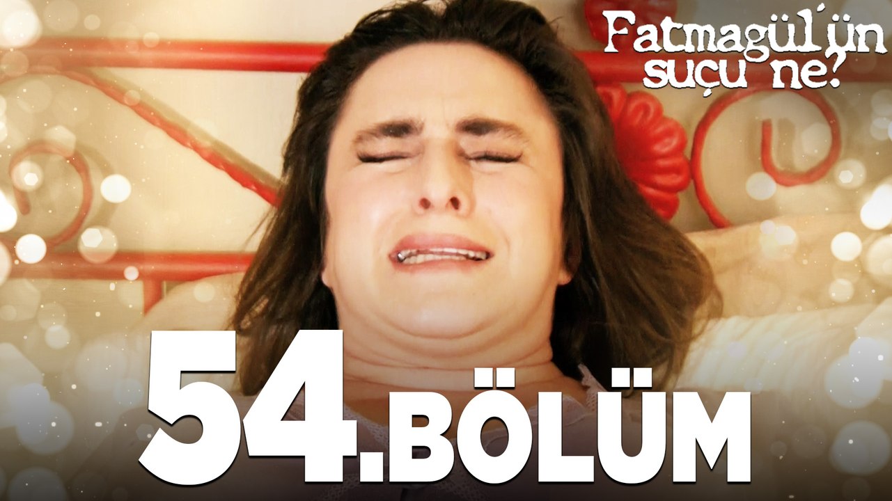 Fatmagül'ün Suçu Ne? 54. Bölüm - FULL BÖLÜM