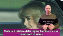 Svelato il mistero della regina Camilla e le sue condizioni di salute