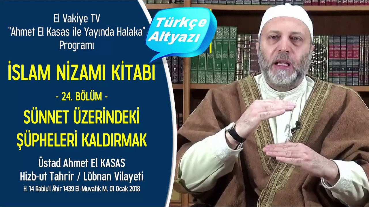 24. Bölüm - Sünnet (Hadisler) Üzerindeki Şüpheleri Kaldırmak - İslam Nizamı Kitabı - Ahmet El Kasas ile Yayında Halaka”