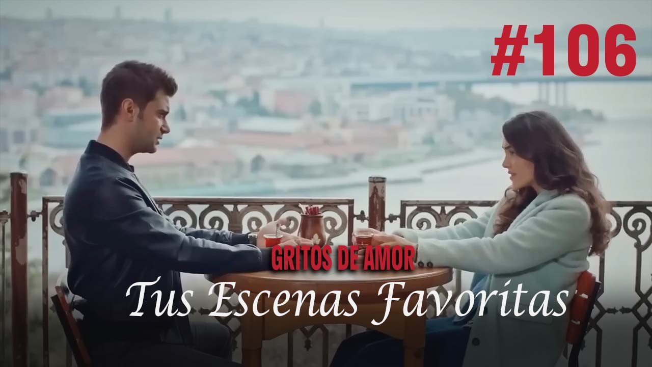 Tus Escenas Favoritas #106 - Gritos De Amor