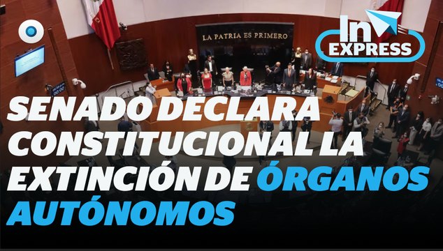 Senado declara constitucional la extinción de órganos autónomos I Reporte Indigo